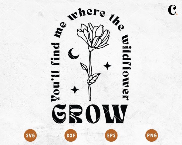 Boho Flower SVG |  You Find me Where The Wildflower Grow Supply