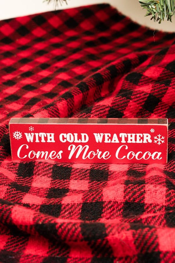 25% OFF! 2 x 7.25  With Cold Weather Comes More Cocoa  Wood Block Sign on Sale